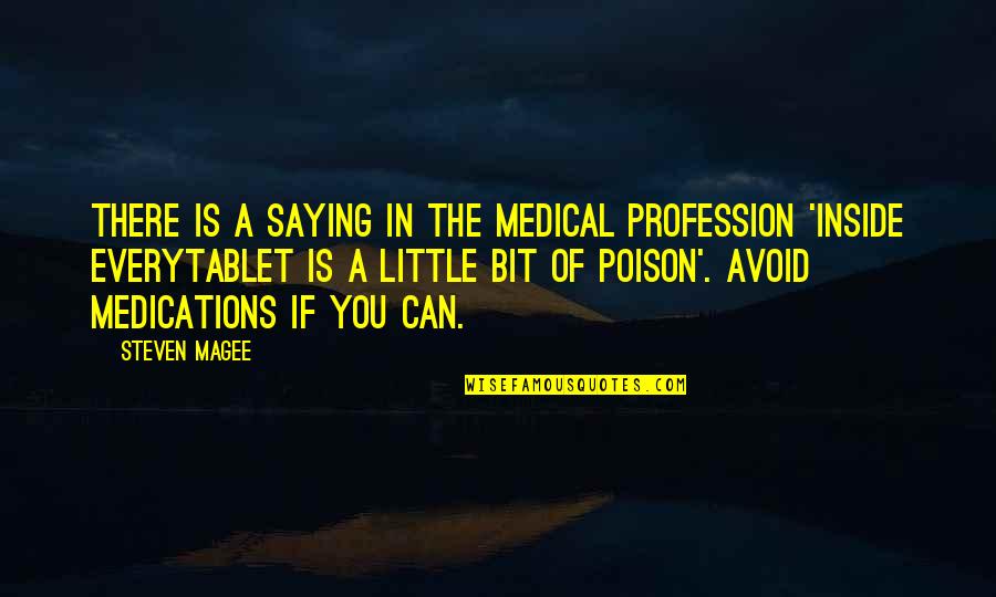 Tablet Quotes By Steven Magee: There is a saying in the medical profession Tablet Quotes By Steven Magee: There is a saying in the medical profession