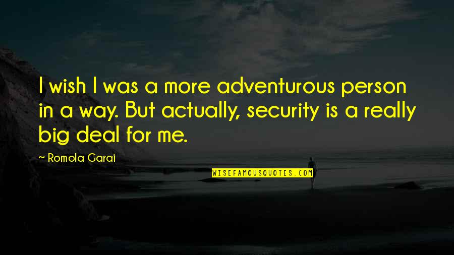 Tablo Life Quotes By Romola Garai: I wish I was a more adventurous person