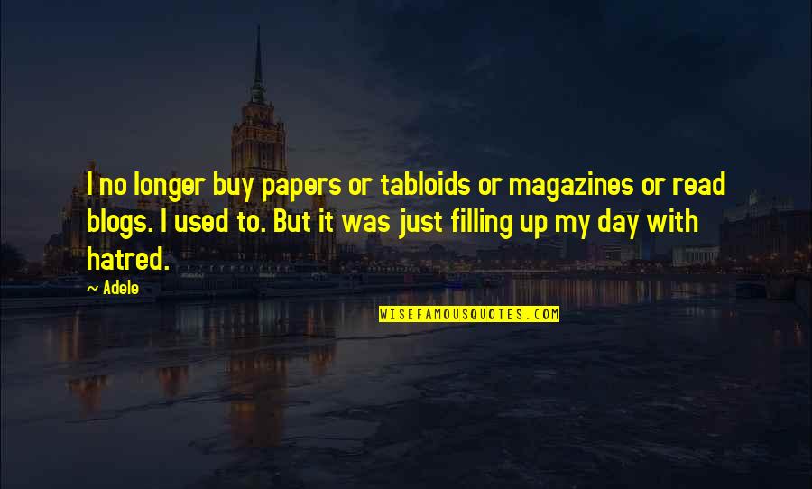 Tabloids Magazines Quotes By Adele: I no longer buy papers or tabloids or