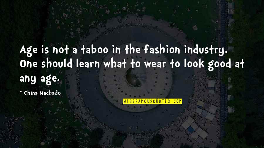 Taboo Quotes By China Machado: Age is not a taboo in the fashion