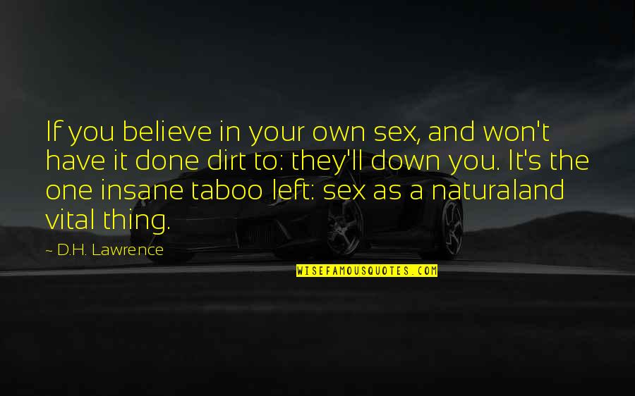 Taboo Quotes By D.H. Lawrence: If you believe in your own sex, and