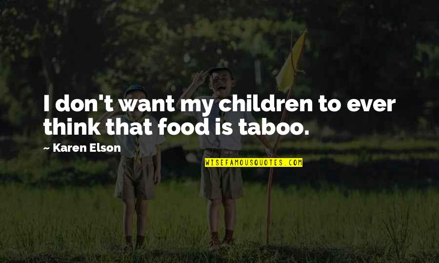 Taboo Quotes By Karen Elson: I don't want my children to ever think
