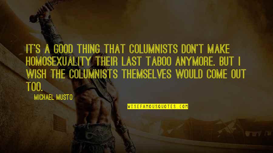 Taboo Quotes By Michael Musto: It's a good thing that columnists don't make