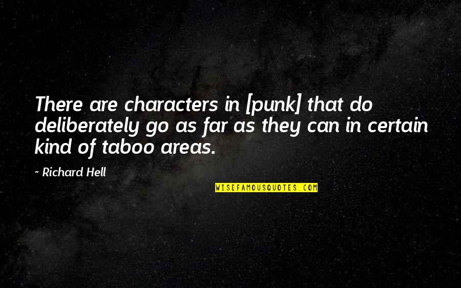 Taboo Quotes By Richard Hell: There are characters in [punk] that do deliberately