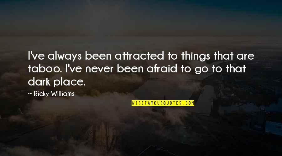 Taboo Quotes By Ricky Williams: I've always been attracted to things that are