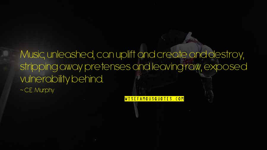 Taborah Johnsons Age Quotes By C.E. Murphy: Music, unleashed, can uplift and create and destroy, Taborah Johnsons Age Quotes By C.E. Murphy: Music, unleashed, can uplift and create and destroy,
