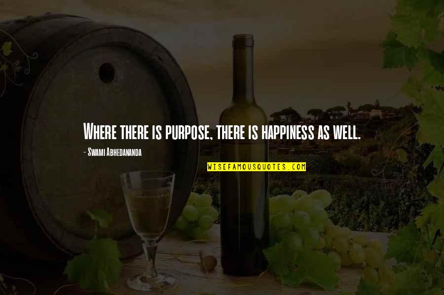 Taborska Pivoteka Quotes By Swami Abhedananda: Where there is purpose, there is happiness as