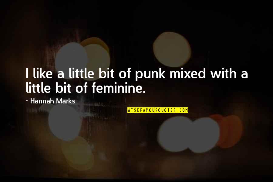 Tabory Oko Quotes By Hannah Marks: I like a little bit of punk mixed