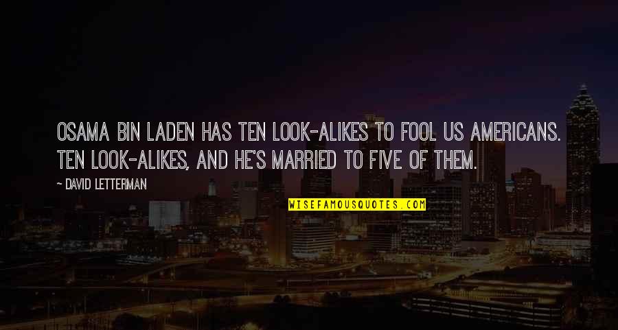 Tabrakan Maut Quotes By David Letterman: Osama bin Laden has ten look-alikes to fool