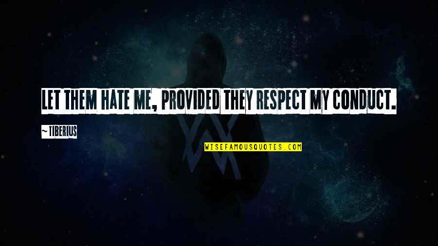 Tabu 2012 Quotes By Tiberius: Let them hate me, provided they respect my