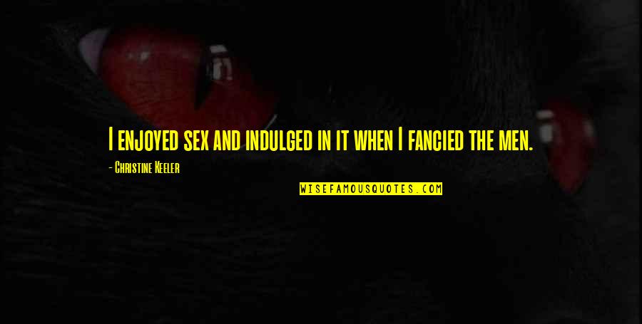 Tabula Rasa Criminal Minds Quotes By Christine Keeler: I enjoyed sex and indulged in it when Tabula Rasa Criminal Minds Quotes By Christine Keeler: I enjoyed sex and indulged in it when