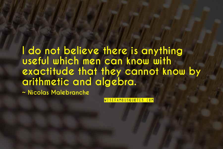 Taburete Quotes By Nicolas Malebranche: I do not believe there is anything useful