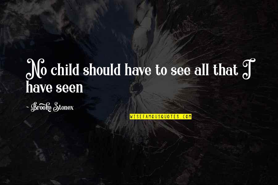 Tac Quote Quotes By Brooke Stonex: No child should have to see all that