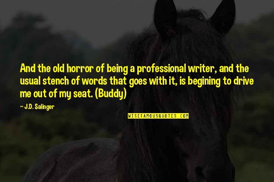 Tac Quotes By J.D. Salinger: And the old horror of being a professional Tac Quotes By J.D. Salinger: And the old horror of being a professional