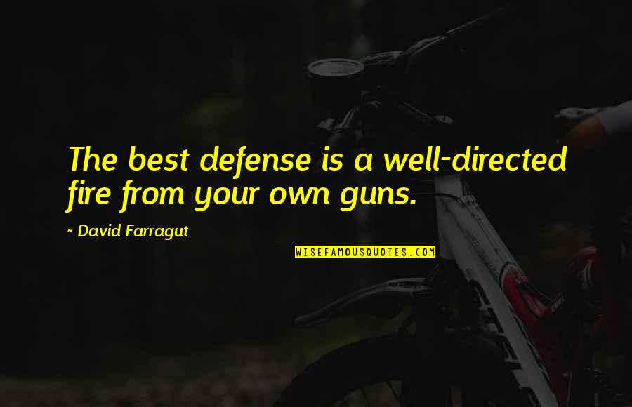 Tacamo Vortex Quotes By David Farragut: The best defense is a well-directed fire from