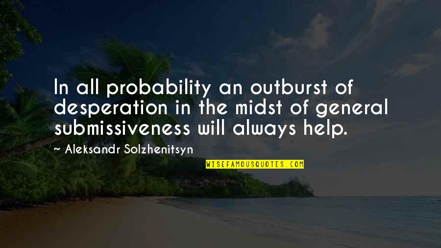 Tacconelli Pizza Quotes By Aleksandr Solzhenitsyn: In all probability an outburst of desperation in Tacconelli Pizza Quotes By Aleksandr Solzhenitsyn: In all probability an outburst of desperation in