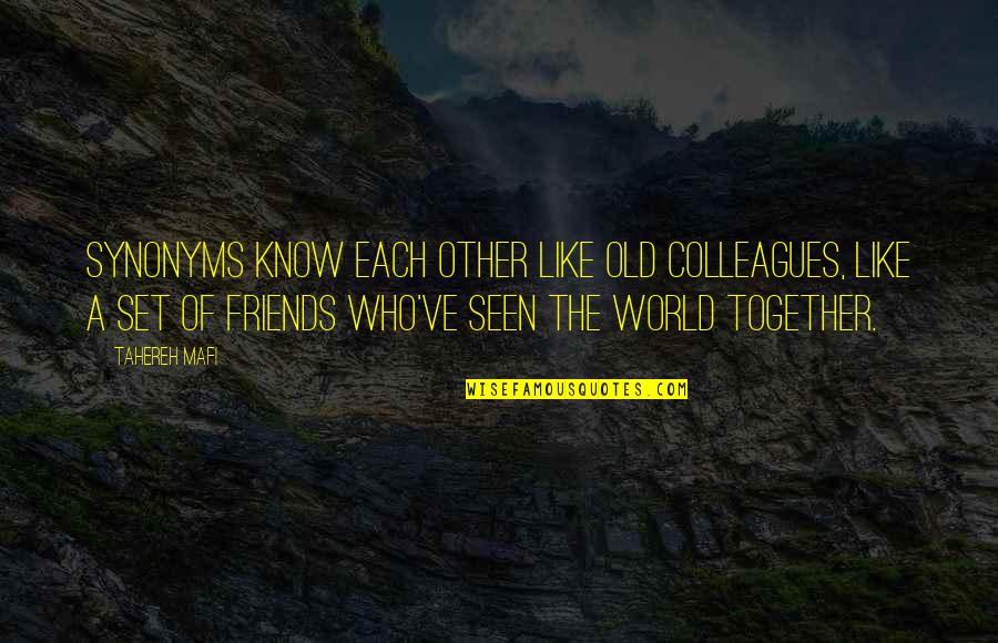 Tacerile Quotes By Tahereh Mafi: Synonyms know each other like old colleagues, like Tacerile Quotes By Tahereh Mafi: Synonyms know each other like old colleagues, like