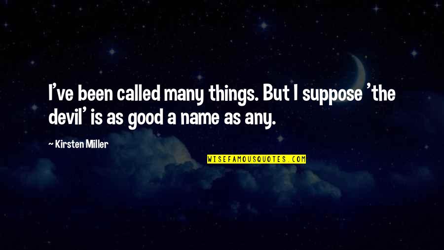 Tacet Latin Quotes By Kirsten Miller: I've been called many things. But I suppose