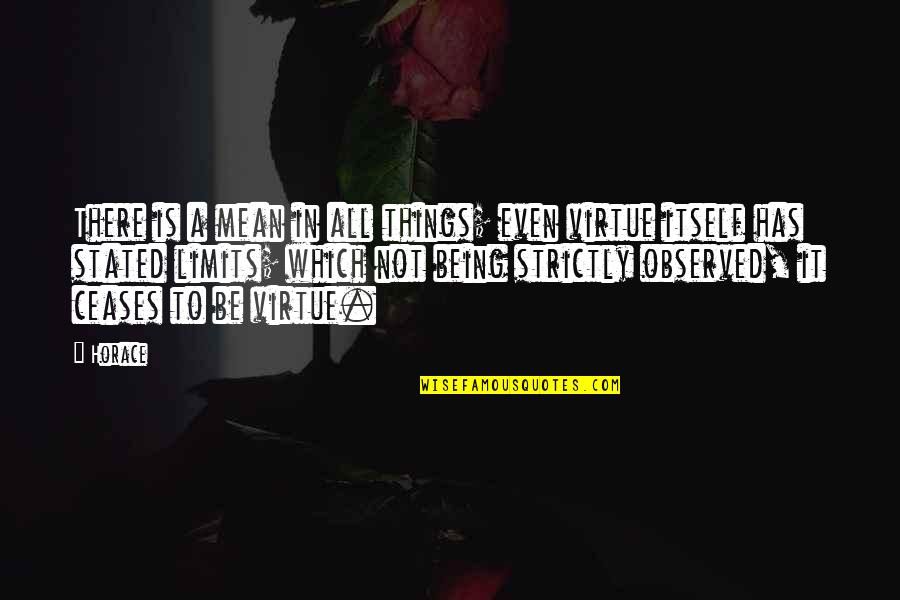 Tach Quotes By Horace: There is a mean in all things; even Tach Quotes By Horace: There is a mean in all things; even