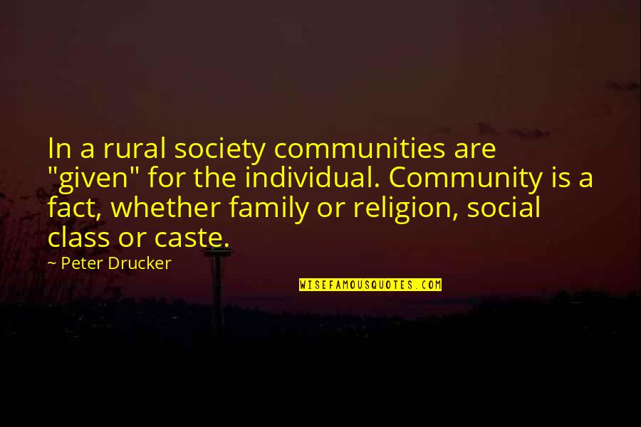 Tachelle Quotes By Peter Drucker: In a rural society communities are "given" for