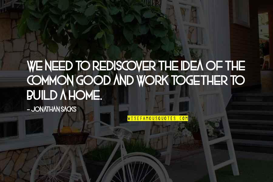 Tachi Palace Quotes By Jonathan Sacks: We need to rediscover the idea of the