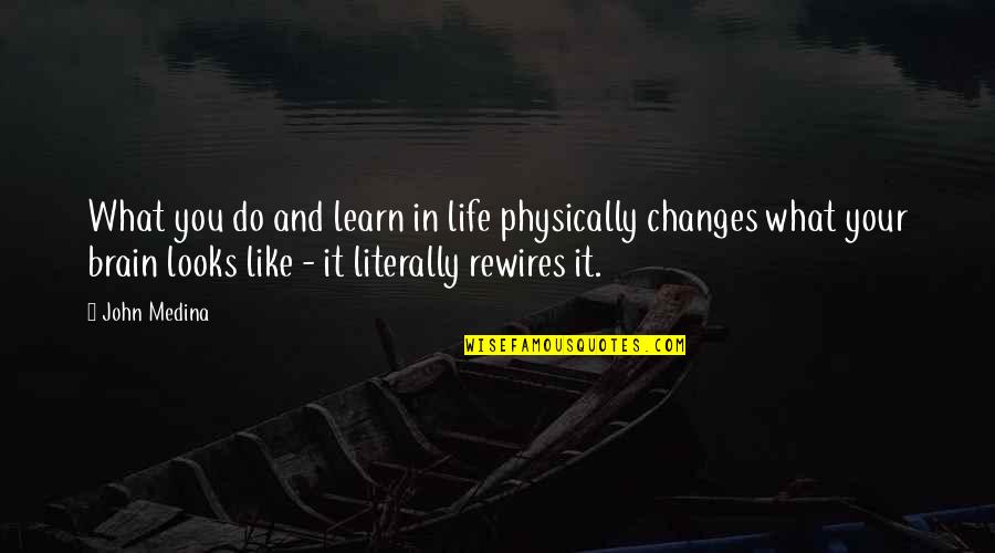 Tachibana Risa Quotes By John Medina: What you do and learn in life physically Tachibana Risa Quotes By John Medina: What you do and learn in life physically