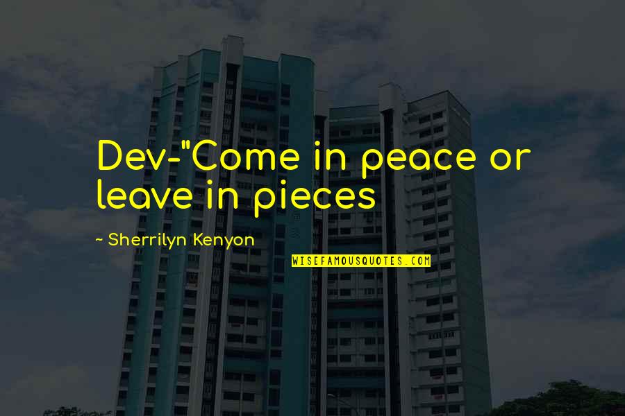 Tachikawa Air Quotes By Sherrilyn Kenyon: Dev-"Come in peace or leave in pieces Tachikawa Air Quotes By Sherrilyn Kenyon: Dev-"Come in peace or leave in pieces