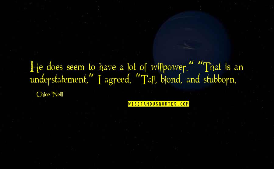 Tachiyama Mineemons Height Quotes By Chloe Neill: He does seem to have a lot of
