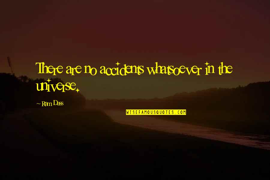 Tachiyama Mineemons Height Quotes By Ram Dass: There are no accidents whatsoever in the universe.