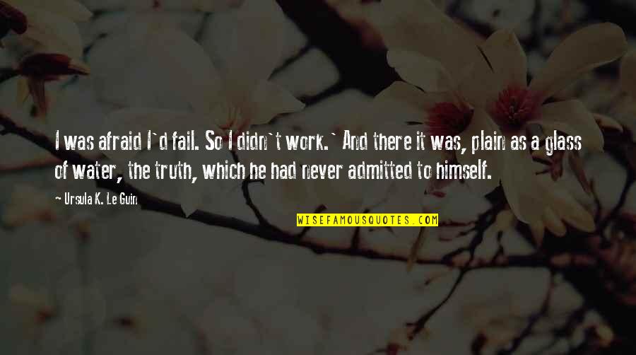 Tachiyama Mineemons Height Quotes By Ursula K. Le Guin: I was afraid I'd fail. So I didn't