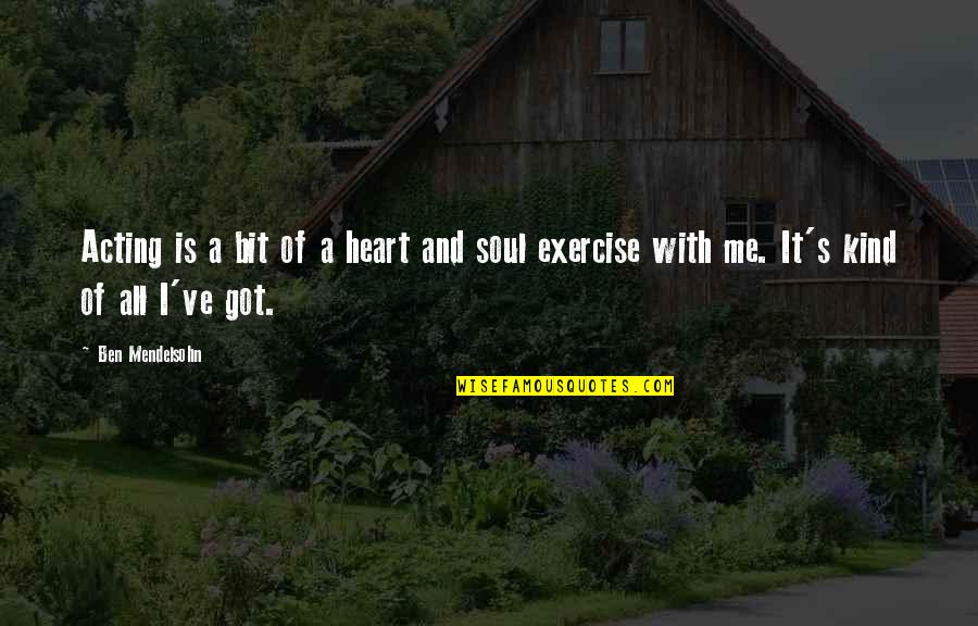 Tachosil Quotes By Ben Mendelsohn: Acting is a bit of a heart and