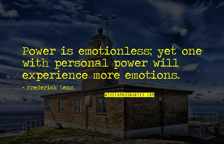 Tachosil Quotes By Frederick Lenz: Power is emotionless; yet one with personal power