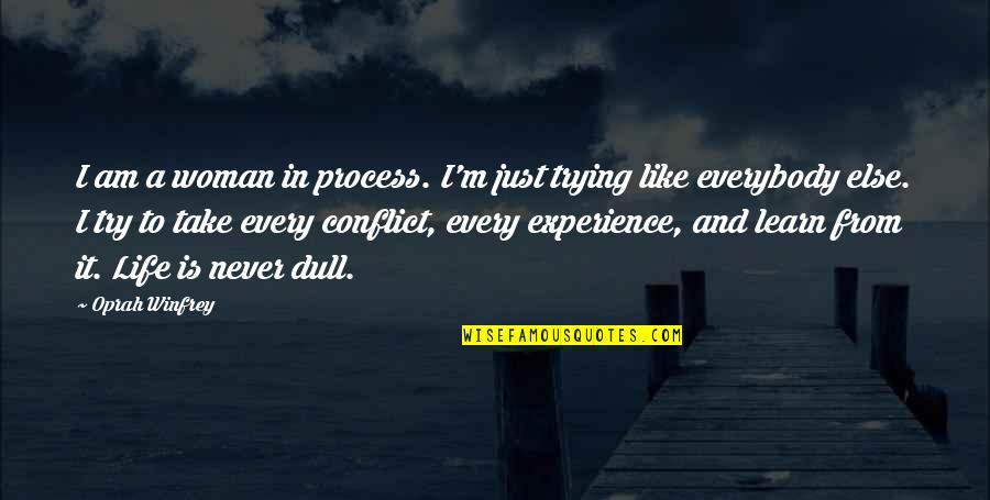 Tachosil Quotes By Oprah Winfrey: I am a woman in process. I'm just Tachosil Quotes By Oprah Winfrey: I am a woman in process. I'm just