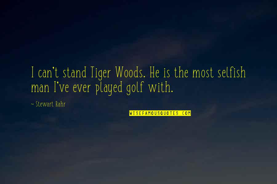 Tachymeter Quotes By Stewart Rahr: I can't stand Tiger Woods. He is the