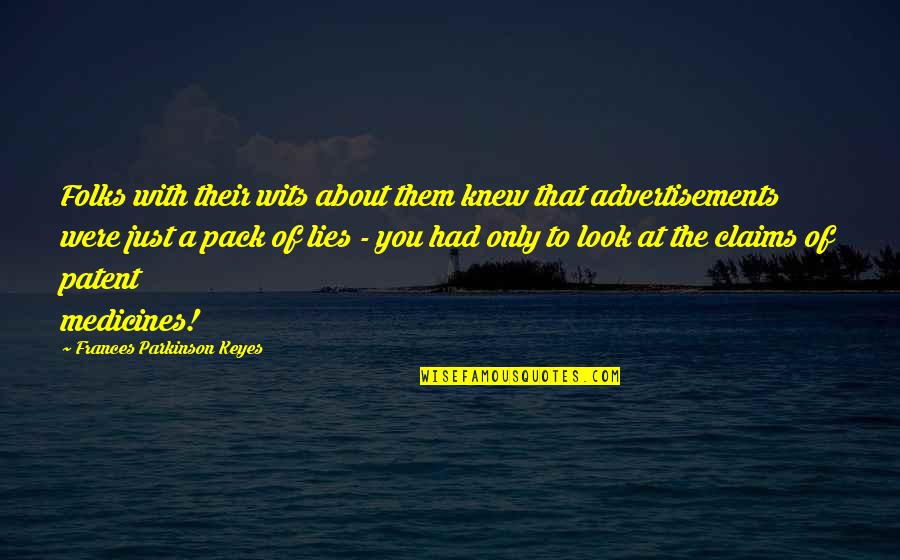 Tacian Quotes By Frances Parkinson Keyes: Folks with their wits about them knew that Tacian Quotes By Frances Parkinson Keyes: Folks with their wits about them knew that