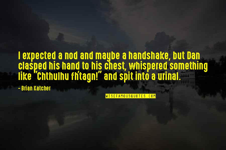Tacite Latin Quotes By Brian Katcher: I expected a nod and maybe a handshake, Tacite Latin Quotes By Brian Katcher: I expected a nod and maybe a handshake,