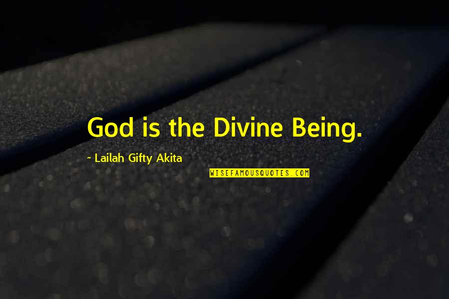 Tacitement Quotes By Lailah Gifty Akita: God is the Divine Being.