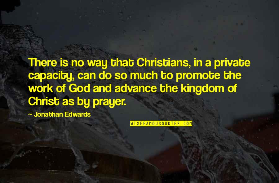 Taciturne Larousse Quotes By Jonathan Edwards: There is no way that Christians, in a Taciturne Larousse Quotes By Jonathan Edwards: There is no way that Christians, in a