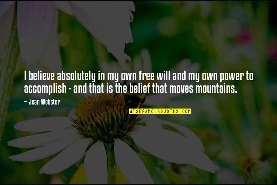 Taciturnity Synonyms Quotes By Jean Webster: I believe absolutely in my own free will