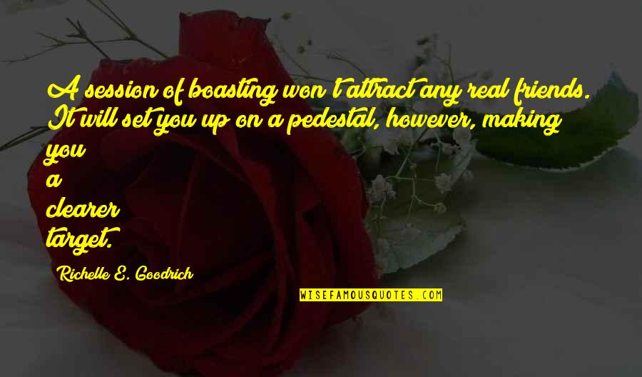 Taciturnity Synonyms Quotes By Richelle E. Goodrich: A session of boasting won't attract any real