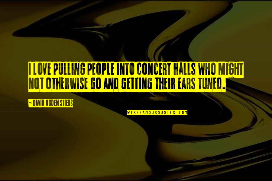 Tacitus Annals Quotes By David Ogden Stiers: I love pulling people into concert halls who