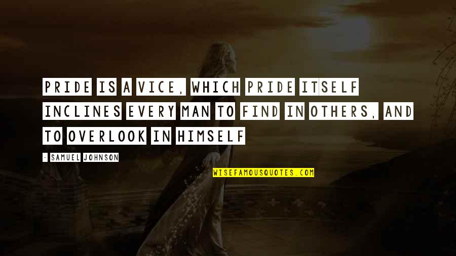 Tacitus On Nero Quotes By Samuel Johnson: Pride is a vice, which pride itself inclines Tacitus On Nero Quotes By Samuel Johnson: Pride is a vice, which pride itself inclines