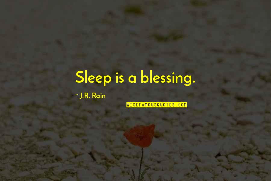 Tacked Out Ssp1 Quotes By J.R. Rain: Sleep is a blessing. Tacked Out Ssp1 Quotes By J.R. Rain: Sleep is a blessing.