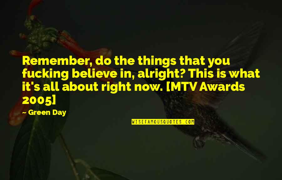 Tackier Quotes By Green Day: Remember, do the things that you fucking believe