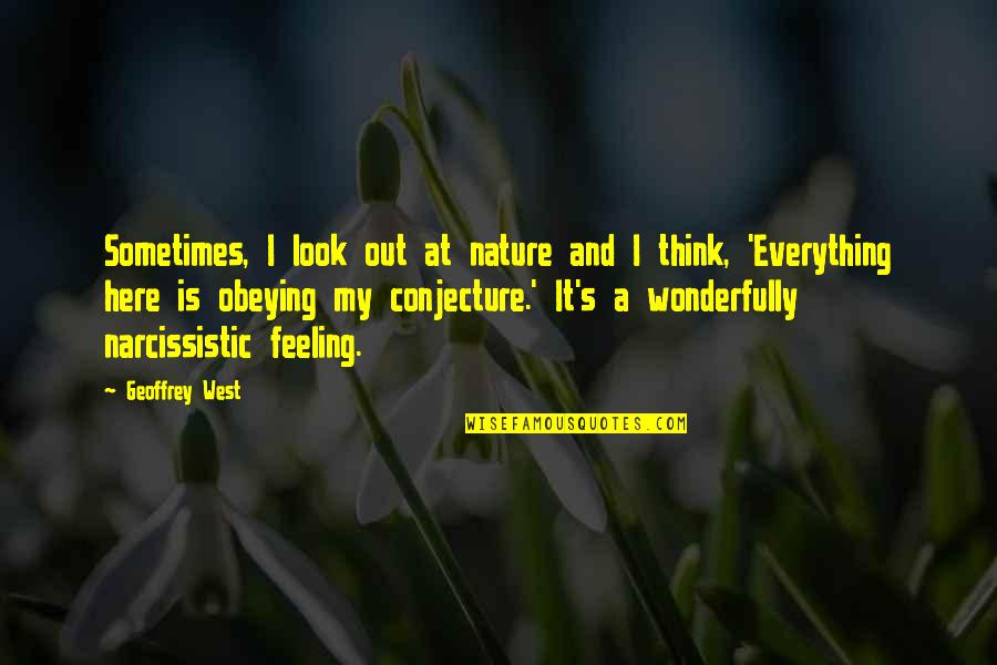 Tackings Quotes By Geoffrey West: Sometimes, I look out at nature and I