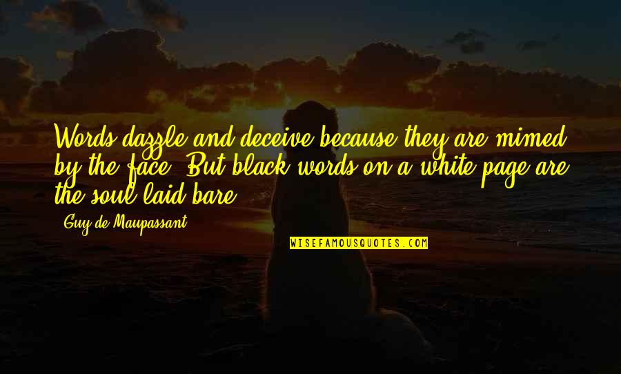 Tackings Quotes By Guy De Maupassant: Words dazzle and deceive because they are mimed