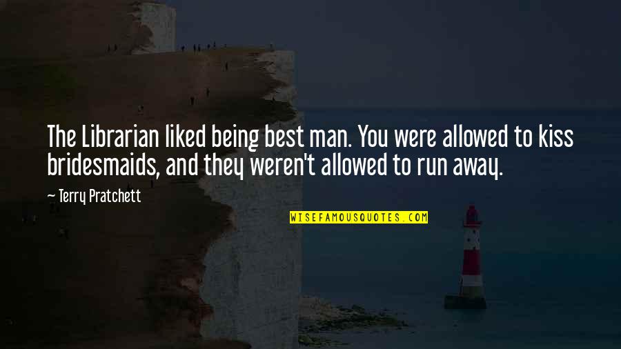 Tackle Addict Quotes By Terry Pratchett: The Librarian liked being best man. You were Tackle Addict Quotes By Terry Pratchett: The Librarian liked being best man. You were