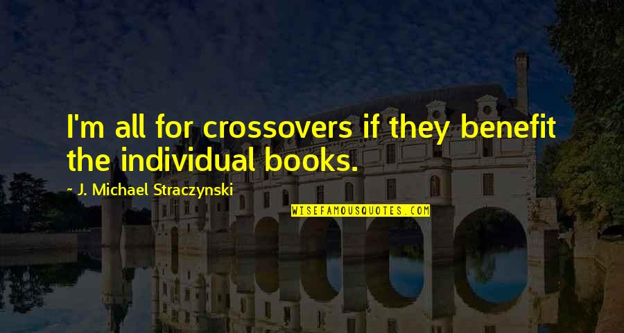 Tackle Direct Quotes By J. Michael Straczynski: I'm all for crossovers if they benefit the Tackle Direct Quotes By J. Michael Straczynski: I'm all for crossovers if they benefit the