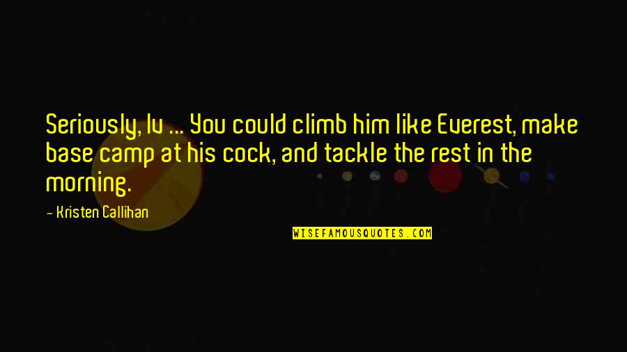 Tackle Quotes By Kristen Callihan: Seriously, Iv ... You could climb him like
