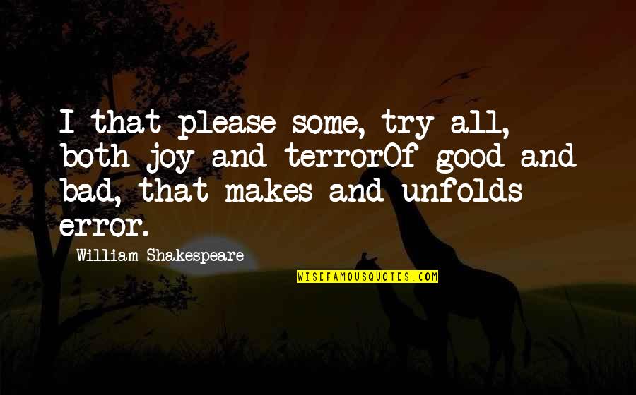 Tackler Quotes By William Shakespeare: I that please some, try all, both joy